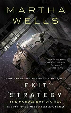 Exit Strategy: The Murderbot Diaries (The Murderbot Diaries, 4) by Martha Wells