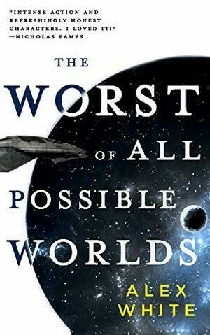 The Worst of All Possible Worlds (The Salvagers (3)) by Alex White