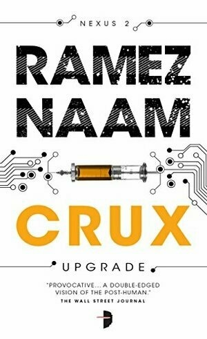 Crux: Nexus Arc Book 2 by Ramez Naam