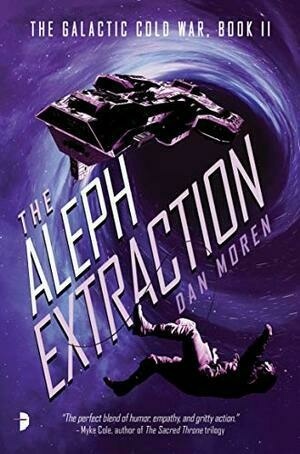 The Aleph Extraction: The Galactic Cold War, Book II by Dan Moren